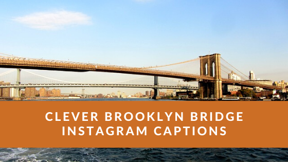 Clever-Brooklyn-Bridge-Instagram-Captions