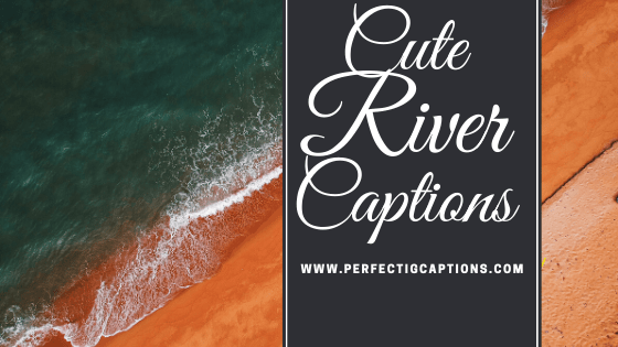 Cute-River-Captions-for-Instagram