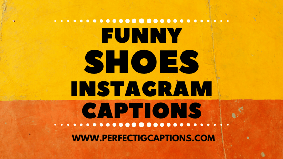 Funny-Shoes-Instagram-Captions