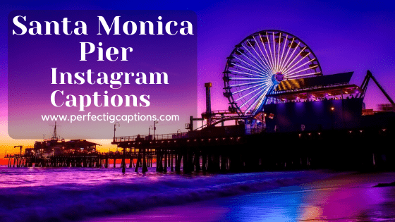 Santa-Monica-Pier-Captions-For-Instagram